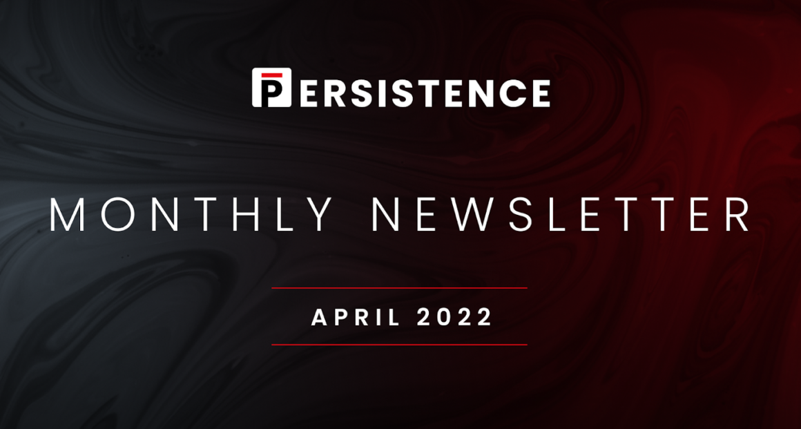 Persistence - Monthly Newsletter For April 2022