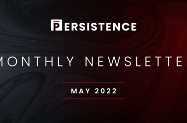 Persistence Monthly Newsletter For May 2022