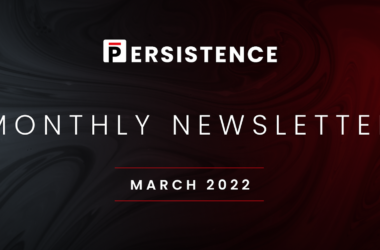 Persistence Monthly Newsletter - March 2022